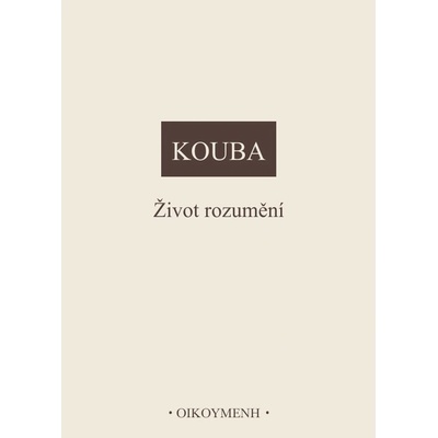 Život rozumění Kouba Pavel – Hledejceny.cz