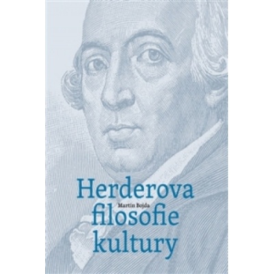 Herderova filosofie kultury - Herder a německé osvícenství - Martin Bojda