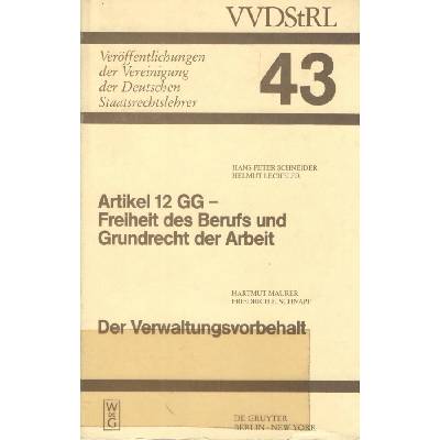 Artikel 12 Gg - Freiheit Des Berufs Und Grundrecht Der Arbeit. Der Verwaltungsvorbehalt