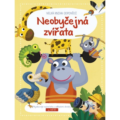 Jo Dupre bvba Velká kniha odpovědí Neobyčejná zvířata – Hledejceny.cz