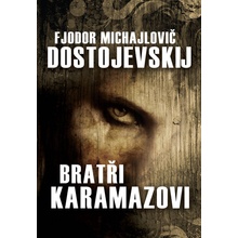 Bratři Karamazovi - Fiodor Michajlovič Dostojevskij
