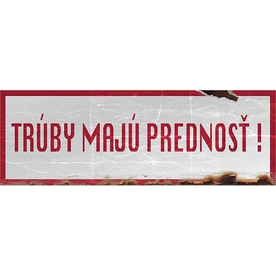 Trúby majú prednosť ! - ceduľa 30cm x 20cm Plechová tabuľa