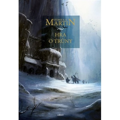 Hra o trůny. Píseň ledu a ohně. Kniha první - George R. R. Martin – Hledejceny.cz