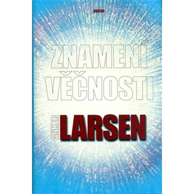 Znamení věčnosti - Johanes Anker Larsen – Hledejceny.cz