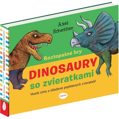 Roztopašné hry - dinosaury so zvieratkami - Ivana Nováková, Axel Scheffler Ilustrátor