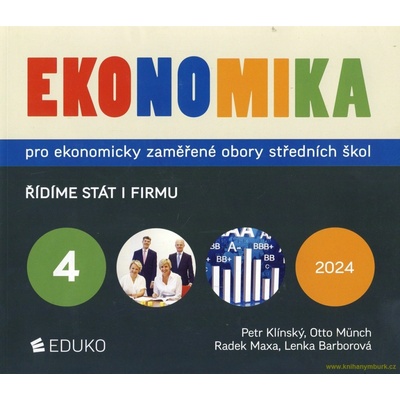 Ekonomika 4 – pro ekonomicky zaměřené obory SŠ - Otto Münch, Radek Maxa, Petr Klínský, Lenka Barborová – Hledejceny.cz