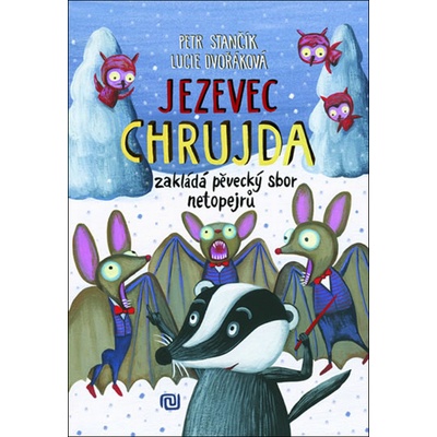 Jezevec Chrujda zakládá pěvecký sbor netopejrů - Petr Stančík