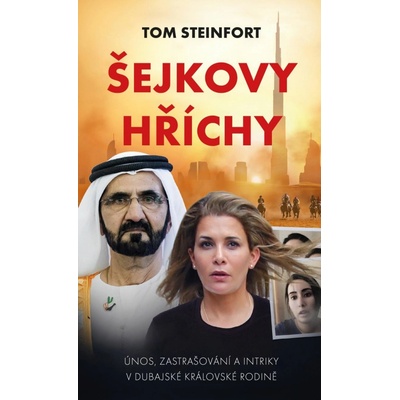 Šejkovy hříchy: únos, zastrašování a intriky v dubajské královské rodině - Tom Steinfort