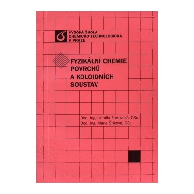Fyzikální chemie povrchů a koloidních soustav Marie Šišková a kol.