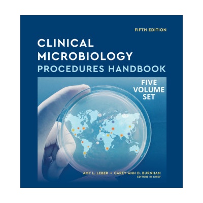Clinical Microbiology Procedures Handbook, 5th Edi tion Multi-Volume