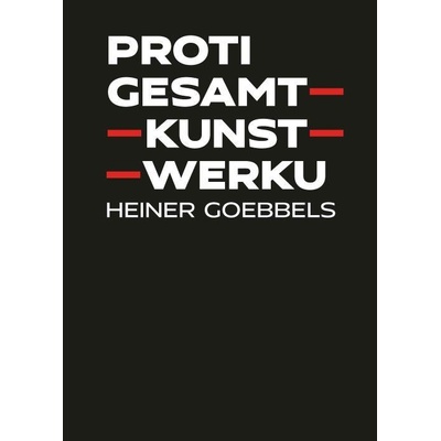 Proti gesamtkunstwerku - Goebbels Heiner