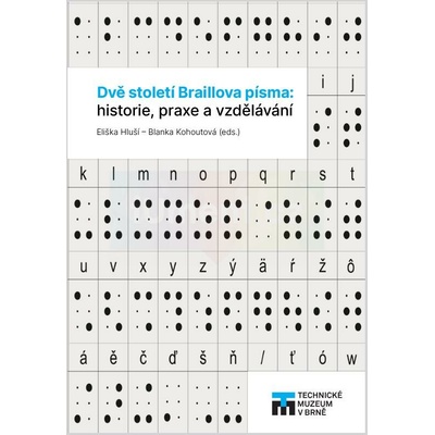 Dvě století Braillova písma | Eliška Hluší a Mgr, Blanka Kohoutová – Hledejceny.cz