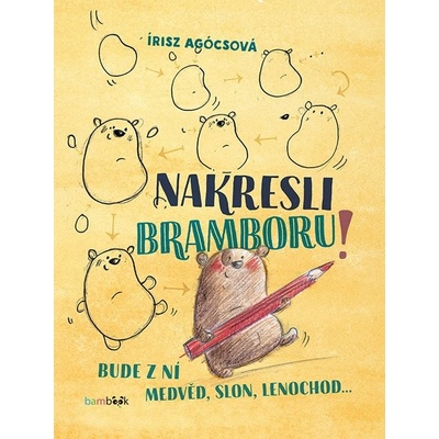 Nakresli bramboru! - Agócsová Irisz – Hledejceny.cz