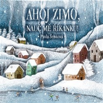 Ahoj zimo, nauč mě říkanku! - Šebková Pavla – Hledejceny.cz