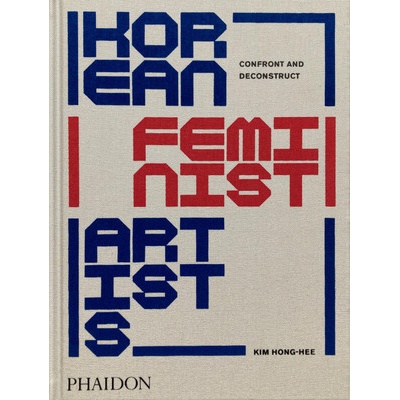 Korean Feminist Artists Confront and Deconstruct - Hong-Hee Kim