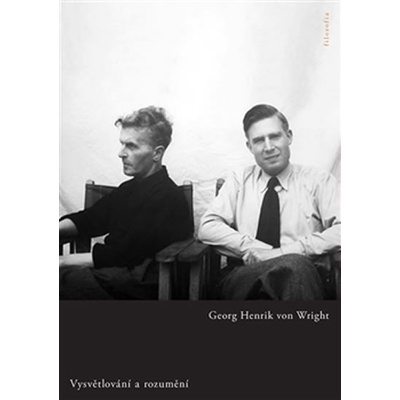 Rozumění a vysvětlování - Georg Henrik von Wright