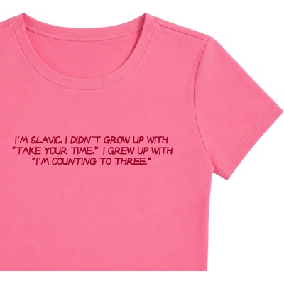 Dotyk Slov dámske Fitted tričko I'm Slavic. I Didn't Grow up With “Take Your Time.” I Grew up With “I'm Counting to Three. Fondant Pink
