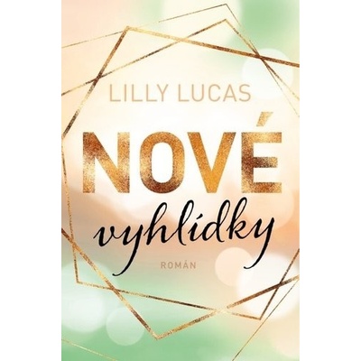 Nové vyhlídky - Lilly Lucas