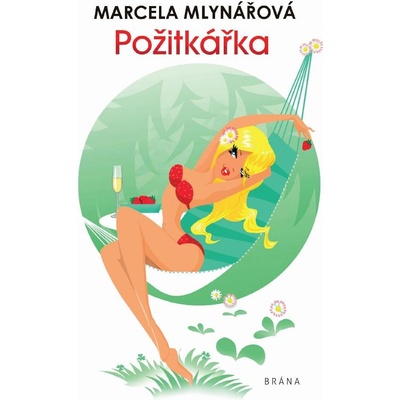 Požitkářka - Marcela Mlynářová, Tereza Budilová ilustrátor – Hledejceny.cz