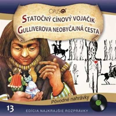 Najkrajšie rozprávky 13-Statočný cínový vojačik,Gulliverova neobyčajná cesta