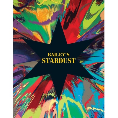 Bailey's Stardust - David Bailey , Tim Marlow