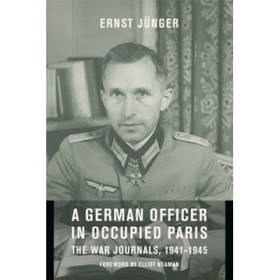 German Officer in Occupied Paris - The War Journals, 1941-1945 Junger Ernst Klett-CottaPevná vazba
