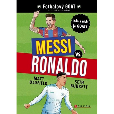 Messi vs. Ronaldo: Kdo z nich je GOAT? - Matt Oldfield, Seth Burkett (ilustrátor)