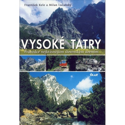 Vysoké Tatry-Průvodce nejkrásnějším slovenským územím-čes. - František - Milan Lučanský Kele