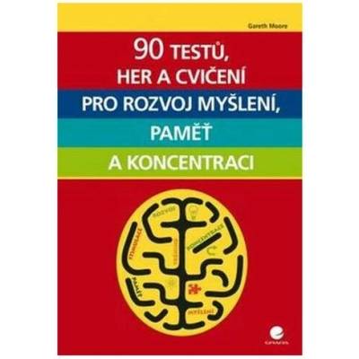 90 testů, her a cvičení pro rozvoj myšlení, paměť a koncentraci