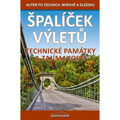 Špalíček výletů – Technické památky a zajímavosti - Autem po Čechách, Moravě a Slezsku - Peter David – Hledejceny.cz