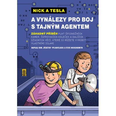Nick a Tesla a vynálezy pro boj s tajným agentem - Bob Pflugfelder – Hledejceny.cz