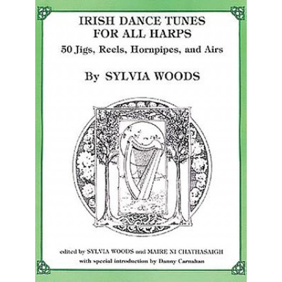 Irish Dance Tunes for All Harps: 50 Jigs, Reels, Hornpipes, and Airs Sylvia Woods,Danny Carnahan,Maire Ni Chathasaigh – Hledejceny.cz
