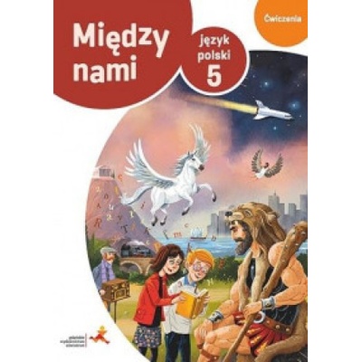 Język polski ćwiczenia dla klasy 5 między nami zadania sprawdzające wersja b szkoła podstawowa