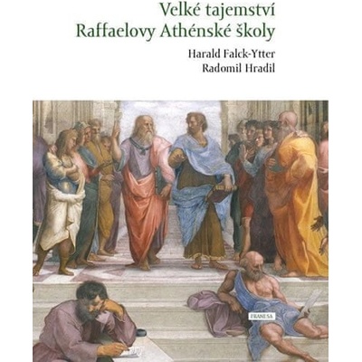 Franesa Velké tajemství Raffaelovy Athénské školy Harald Falck-Ytter, Radomil Hradil
