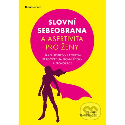 Slovní sebeobrana a asertivita pro ženy - Nicole Staudinger – Hledejceny.cz