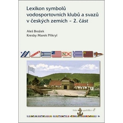 Lexikon symbolů vodosportovních klubů a svazů v českých zemí... – Hledejceny.cz