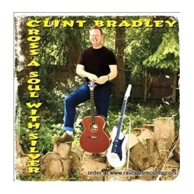 Clint Bradley - Cross A Soul With Silver CD – Hledejceny.cz