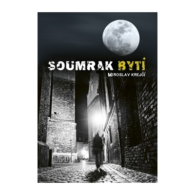 Krejčí Miroslav - Soumrak bytí