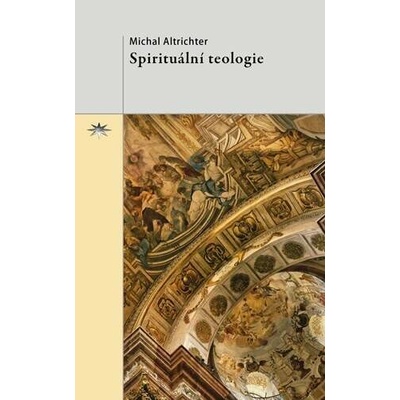 Spirituální teologie - Michal Altrichter