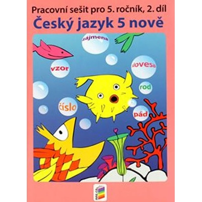 Český jazyk 5 nově Pracovní sešit pro 5. ročník, 2. díl