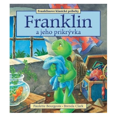 Franklin a jeho prikrývka - Paulette Bourgeois – Hledejceny.cz