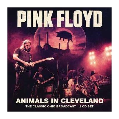 Pink Floyd - Animals In Cleveland (2) 2 CD – Hledejceny.cz