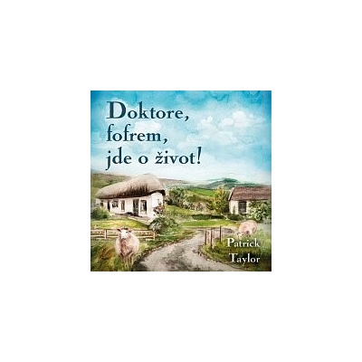 Otakar Brousek ml. Taylor: Doktore fofrem, jde život! MP3 – Hledejceny.cz