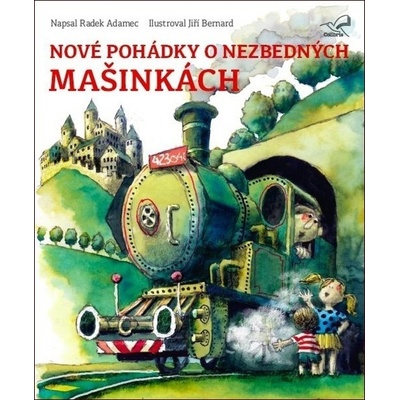 Nové pohádky o nezbedných mašinkách - Radek Adamec – Hledejceny.cz