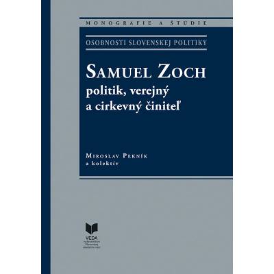 Samuel Zoch - politik,verejný a cirkevný činiteľ - Miroslav Pekník
