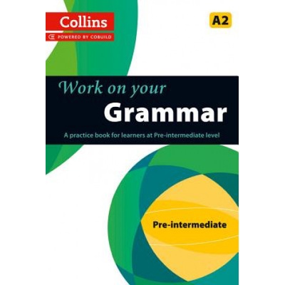 Collins Work on your Grammar A2 Pre-Intermediate