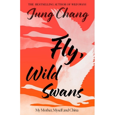 Fly, Wild Swans - Jung Chang