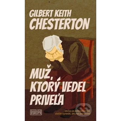 Muž, ktorý vedel priveľa - Gilbert Keith Chesterton – Hledejceny.cz