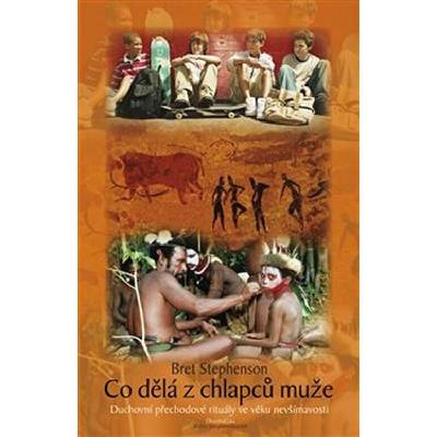 Co dělá z chlapců muže - Bret Stephenson