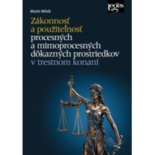 Zákonnosť a použiteľnosť procesných a mimoprocesných dôkazných prostriedkov v trestnom konaní